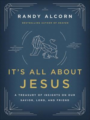 It's All About Jesus ― A Treasury of Insights on Our Savior, Lord, and Friend
