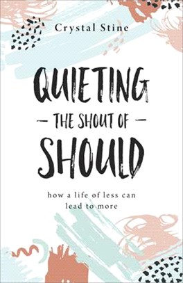 Quieting the Shout of Should ― How a Life of Less Can Lead to More