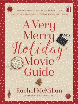 A Very Merry Holiday Movie Guide ― *must-see, Made-for-tv Movie Viewing Lists *inspired New Traditions *festive Watch Party Ideas