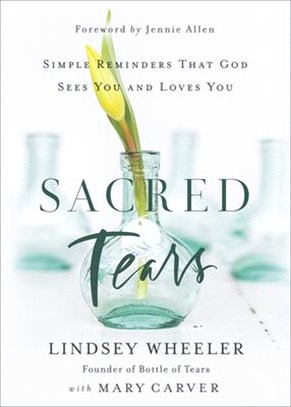 Sacred Tears ― Simple Reminders That God Sees You and Loves You