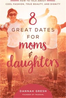 8 Great Dates for Moms and Daughters ― How to Talk About True Beauty, Cool Fashion, and Modesty