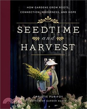Seedtime and Harvest: How Gardens Grow Roots, Connection, Wholeness, and Hope
