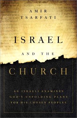 Israel and the Church ― An Israeli Examines God’s Unfolding Plans for His Chosen Peoples