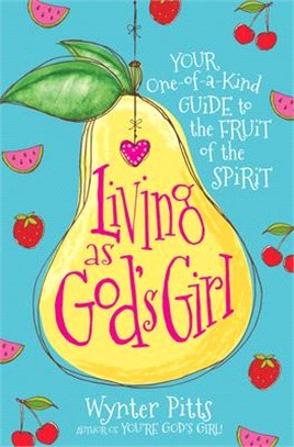 Living as God's Girl: Your One-Of-A-Kind Guide to the Fruit of the Spirit