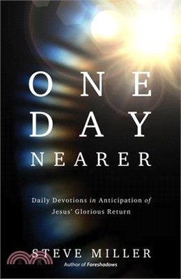 One Day Nearer: Daily Devotions in Anticipation of Jesus' Glorious Return