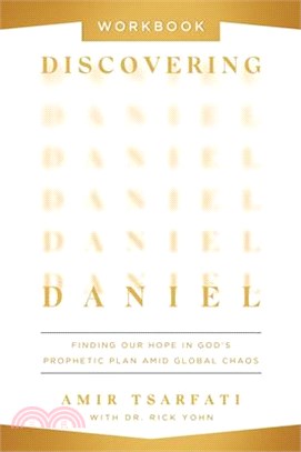 Discovering Daniel Workbook: Finding Our Hope in God's Prophetic Plan Amid Global Chaos