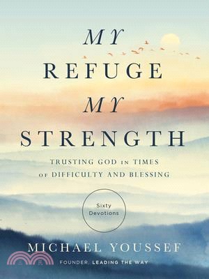 My Refuge, My Strength: Trusting God in Times of Difficulty and Blessing