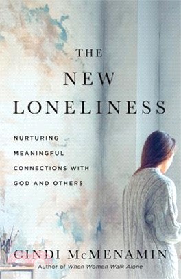 The New Loneliness: Nurturing Meaningful Connections When You Feel Isolated