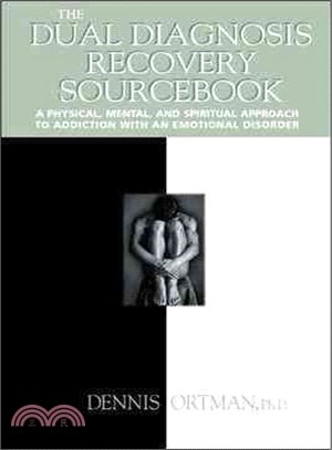 The Dual Diagnosis Recovery Sourcebook—A Physical, Mental, and Spiritual Approach to Addiction With an Emotional Disorder