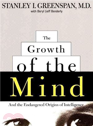 The Growth of the Mind ─ And the Endangered Origins of Intelligence