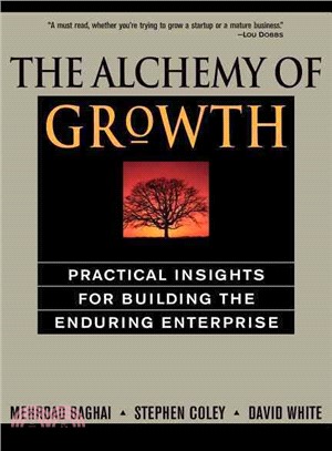 The Alchemy of Growth ─ Practical Insights for Building the Enduring Enterprise