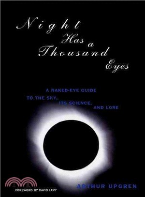 Night Has a Thousand Eyes—A Naked-Eye Guide to the Sky, Its Science, and Lore