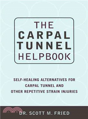 The Carpal Tunnel Helpbook ─ Self-Healing Alternatives for Carpal Tunnel and Other Repetitive Strain Injuries