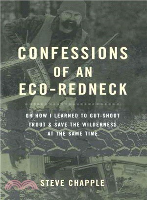 Confessions of an Eco-Redneck ― Or How I Learned to Gut-Shoot Trout & Save the Wilderness at the Same Time