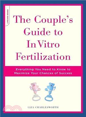 The Couple's Guide to In Vitro Fertilization ─ Everything You Need to Know to Maximize Your Chances of Success