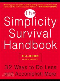 The Simplicity Survival Handbook ─ 32 Ways to Do Less and Accomplish More