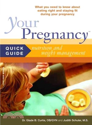 Your Pregnancy Quick Guide to Nutrition and Weight Management ─ What you Need to Know about Eating Right and Staying Fit during Your Pregnancy