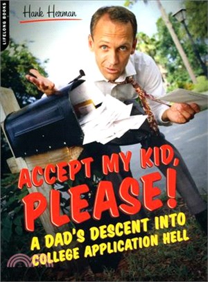 Accept My Kid, Please!—A Dad's Descent into College Application Hell