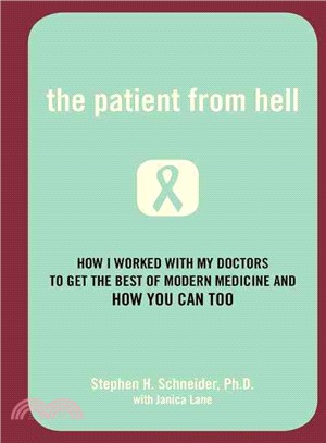 The Patient from Hell—How I Worked With My Doctors to Get the Best of Modern Medicine And How You Can Too