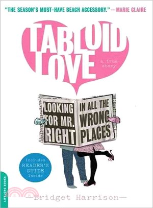 Tabloid Love—Looking for Mr. Right in All the Wrong Places: A Memoir