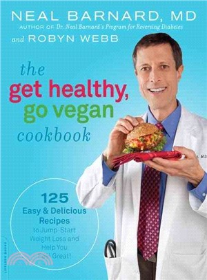 The Get Healthy, Go Vegan Cookbook ─ 125 Easy and Delicious Recipes to Jump-start Weight Loss and Help You Feel Great