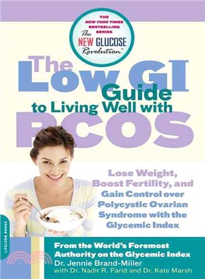 The Low GI Guide to Living Well With PCOS ─ Lose Weight, Boost Fertility and Gain Control over Polycystic Ovarian Syndrome With the Glycemic Index