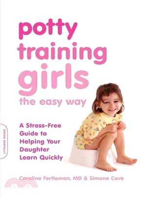 Potty Training Girls the Easy Way ─ A Stress-Free Guide to Helping Your Daughter Learn Quickly