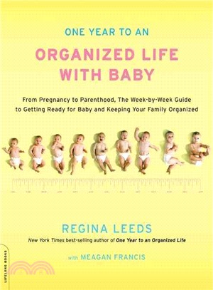 One Year to an Organized Life With Baby ─ From Pregnancy to Parenthood, the Week-by-Week Guide to Getting Ready for Baby and Keeping Your Family Organized