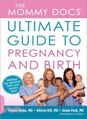 The Mommy Docs' Ultimate Guide to Pregnancy and Birth