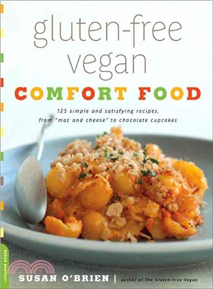 Gluten-Free Vegan Comfort Food ─ 125 Simple and Satisfying Recipes from "Mac n' Cheese" to Chocolate Pudding