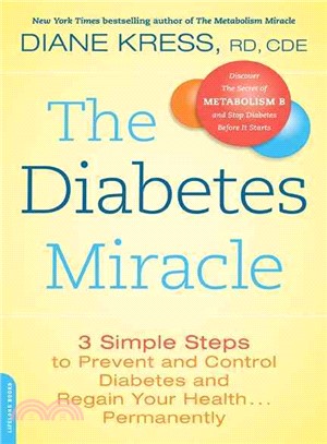 The Diabetes Miracle ─ 3 Simple Steps to Prevent and Control Diabetes and Regain Your Health . . . Permanently