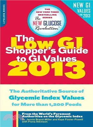 The Low GI Shopper's Guide to GI Values 2013 ─ The Authoritative Source of Glycemic Index Values for Nearly 1,300 Foods