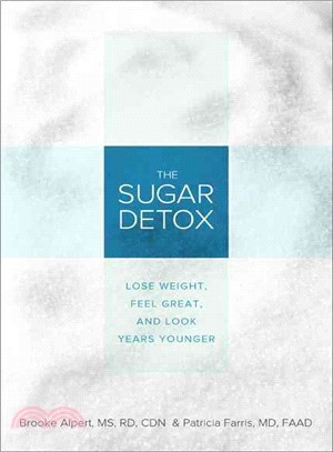 The Sugar Detox ― Lose Weight, Feel Great, and Look Years Younger