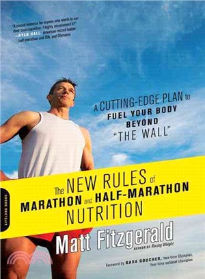 The New Rules of Marathon and Half-Marathon Nutrition ─ A Cutting-Edge Plan to Fuel Your Body Beyond "The Wall"