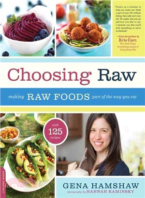 Choosing Raw ─ Making Raw Foods Part of the Way You Eat