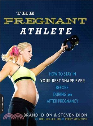 The Pregnant Athlete ─ How to Stay in Your Best Shape Ever - Before, During, and After Pregnancy