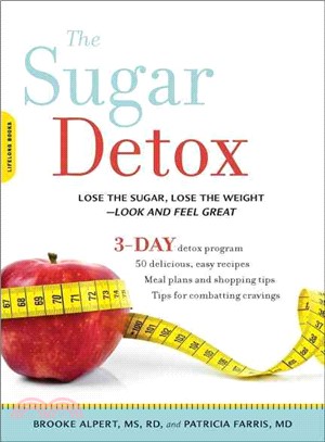 The Sugar Detox ─ Lose the Sugar, Lose the Weight - Look and Feel Great