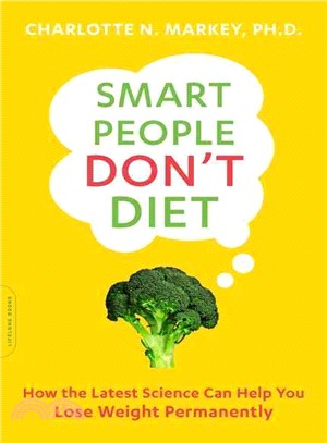 Smart People Don't Diet ─ How the Latest Science Can Help You Lose Weight Permanently