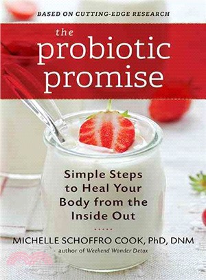 The Probiotic Promise ─ Simple Steps to Heal Your Body from the Inside Out