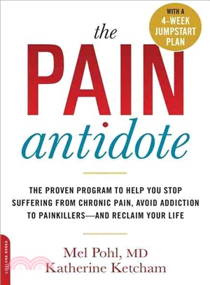 The Pain Antidote ─ The Proven Program to Help You Stop Suffering from Chronic Pain, Avoid Addiction to Painkillers--and Reclaim Your Life
