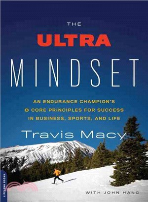 The Ultra Mindset ─ An Endurance Champion's 8 Core Principles for Success in Business, Sports, and Life