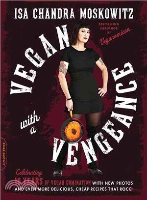 Vegan With a Vengeance ─ Over 150 Delicious, Cheap, Animal-free Recipes That Rock