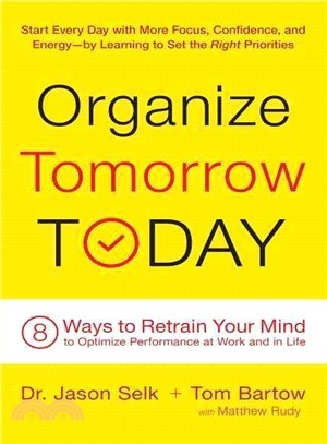 Organize Tomorrow Today ─ 8 Ways to Retrain Your Mind to Optimize Performance at Work and in Life