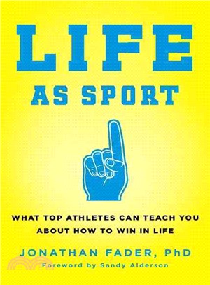 Life As Sport ─ What Top Athletes Can Teach You About How to Win in Life
