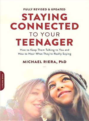 Staying connected to your teenager :how to keep them talking to you and how to hear what they're really saying /