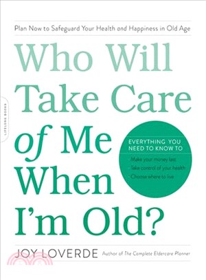 Who Will Take Care of Me When I'm Old? ─ Plan Now to Safeguard Your Health and Happiness in Old Age
