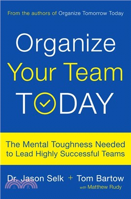 Organize Your Team Today: The Mental Toughness Needed to Lead Highly Successful Teams