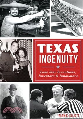 Texas Ingenuity ─ Lone Star Inventions, Inventors & Innovators