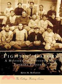 Fightin' Gators ─ A History of the University of Florida Football
