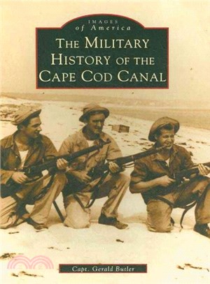 The Military History of the Cape Cod Canal